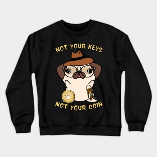 not your keys not your coin pug Crewneck Sweatshirt